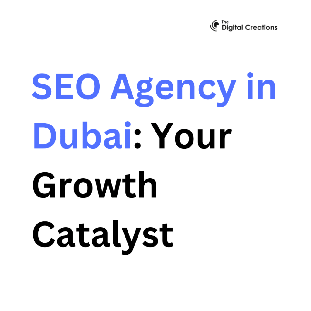 SEO Agency in Dubai: Your Growth Catalyst
