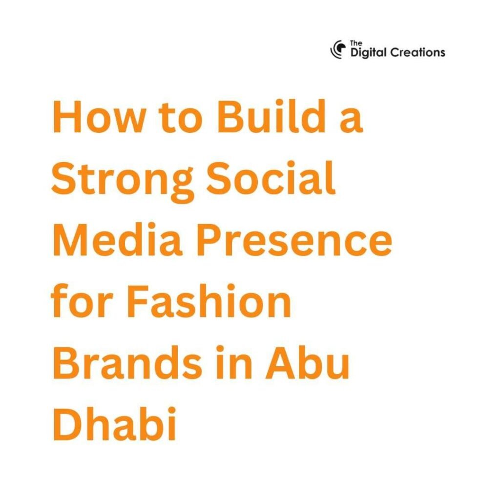 How to Build a Strong Social Media Presence for Fashion Brands in Abu Dhabi