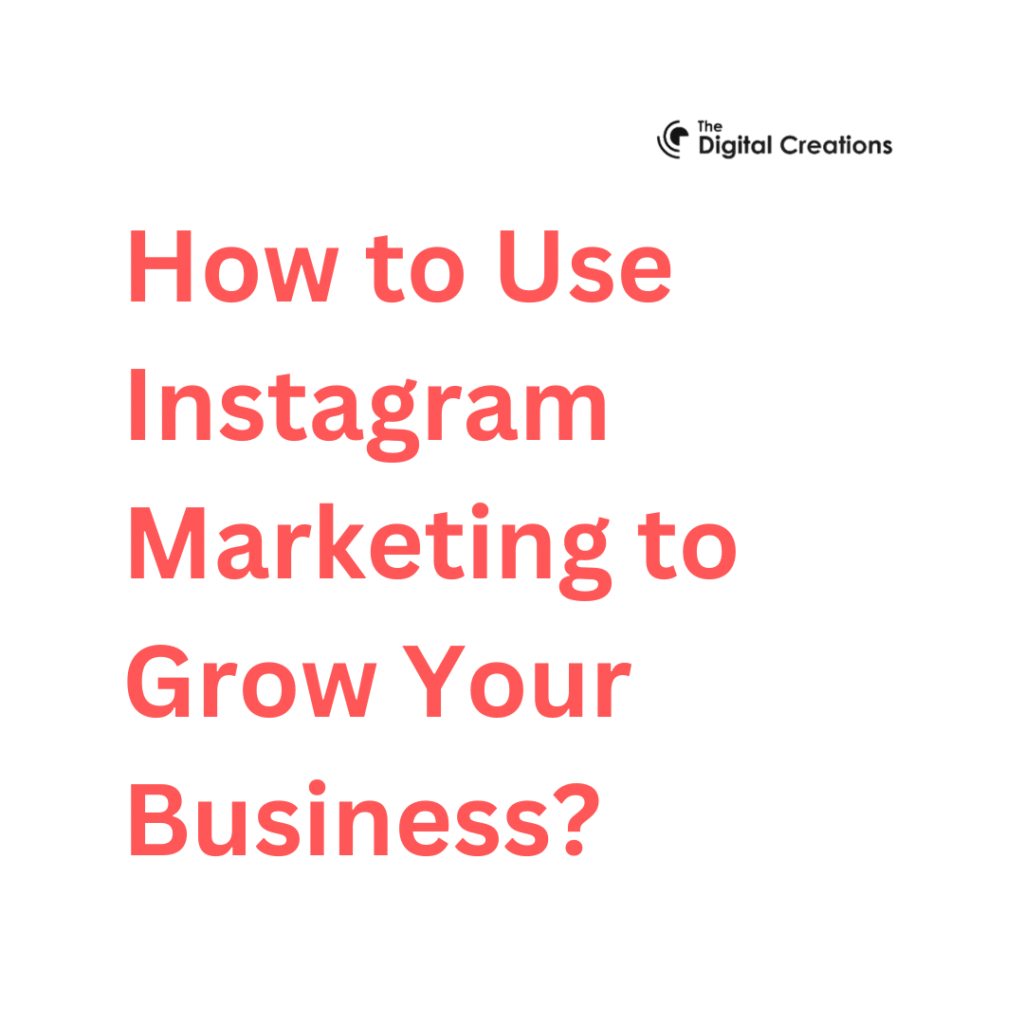 How to Use Instagram Marketing to Grow Your Business?