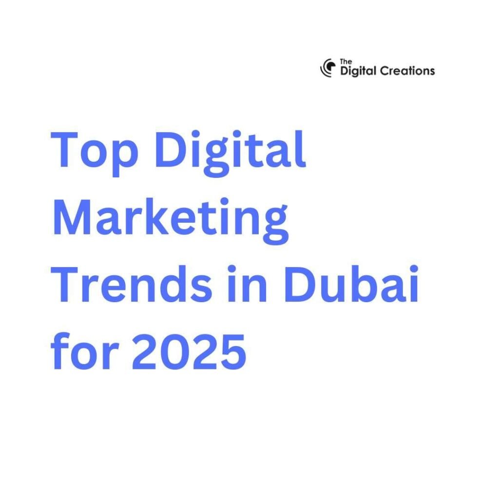 Top Digital Marketing Trends in Dubai for 2025