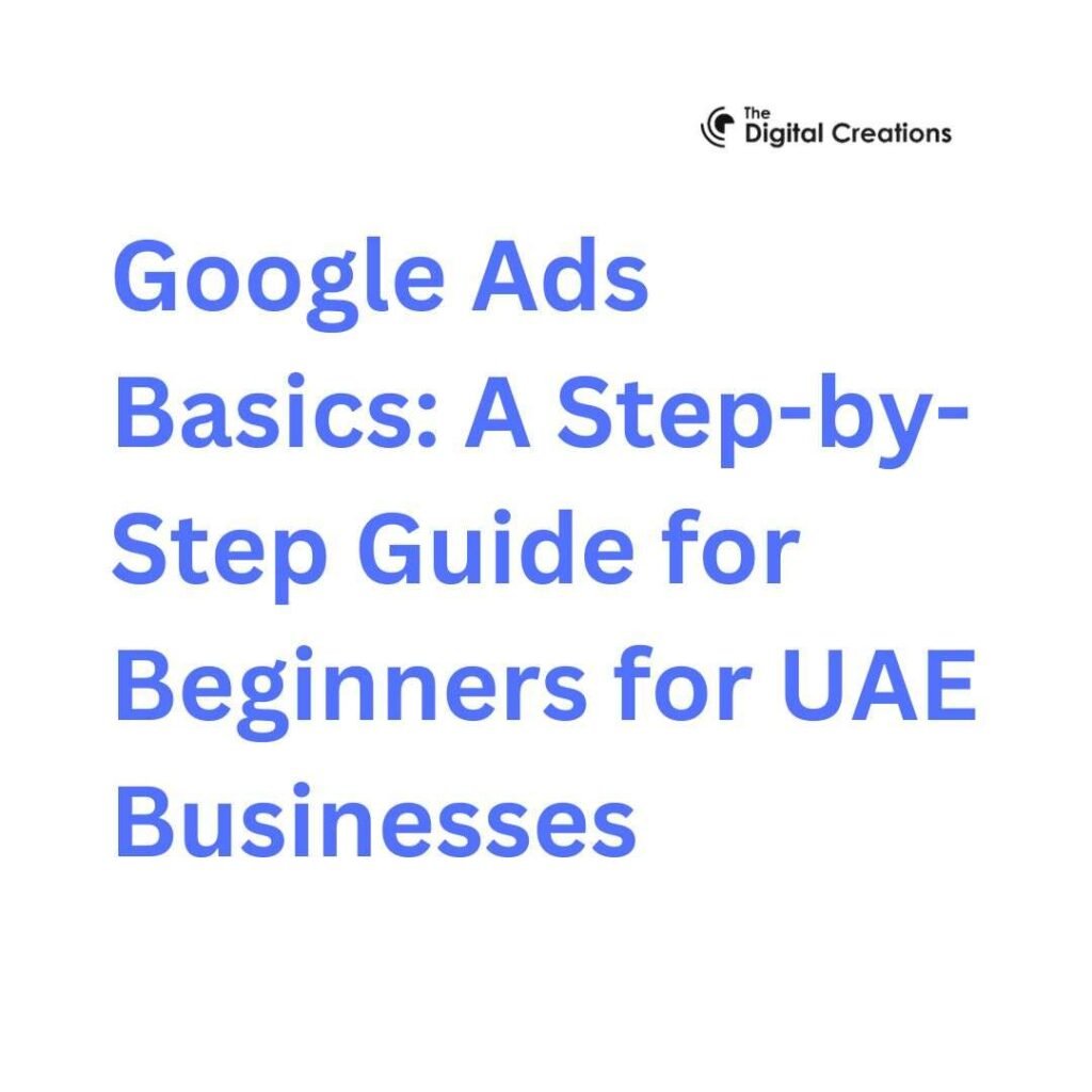 Google Ads Basics A Step-by-Step Guide for Beginners for UAE Businesses