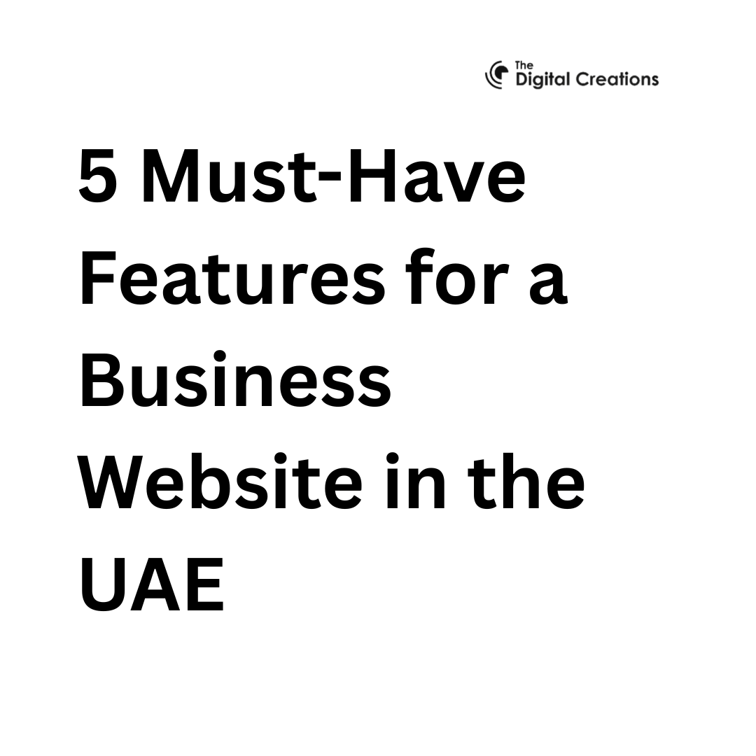 5 Must-Have Features for a Business Website in the UAE