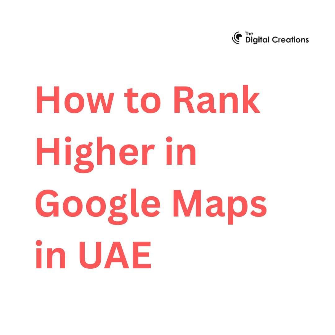 How to Rank Higher in Google Maps in UAE