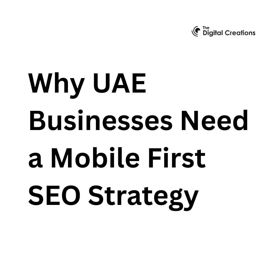 Why UAE Businesses Need a Mobile First SEO Strategy