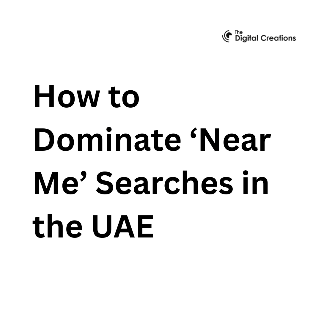 How to Dominate ‘Near Me’ Searches in the UAE
