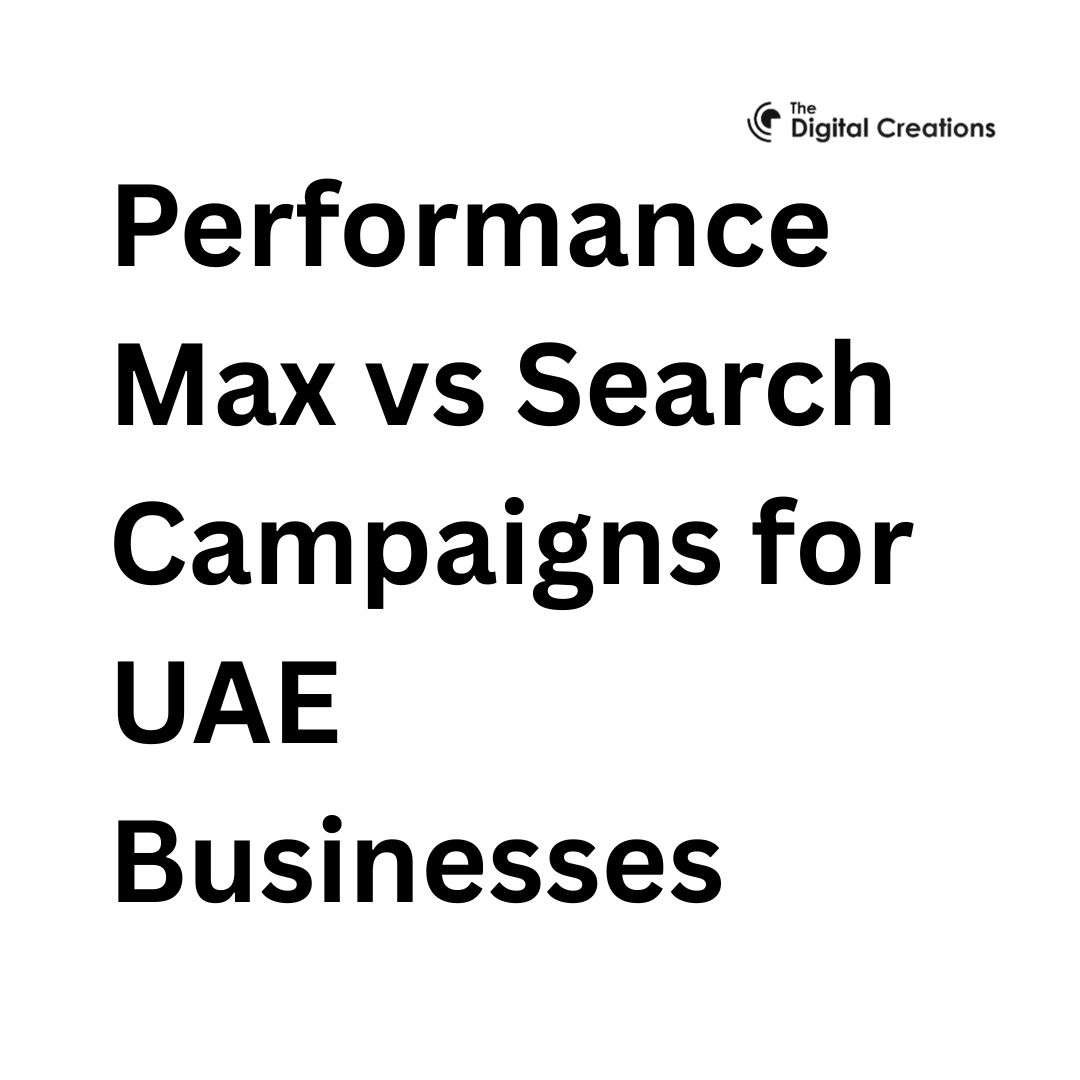 Performance Max vs Search Campaigns for UAE Businesses