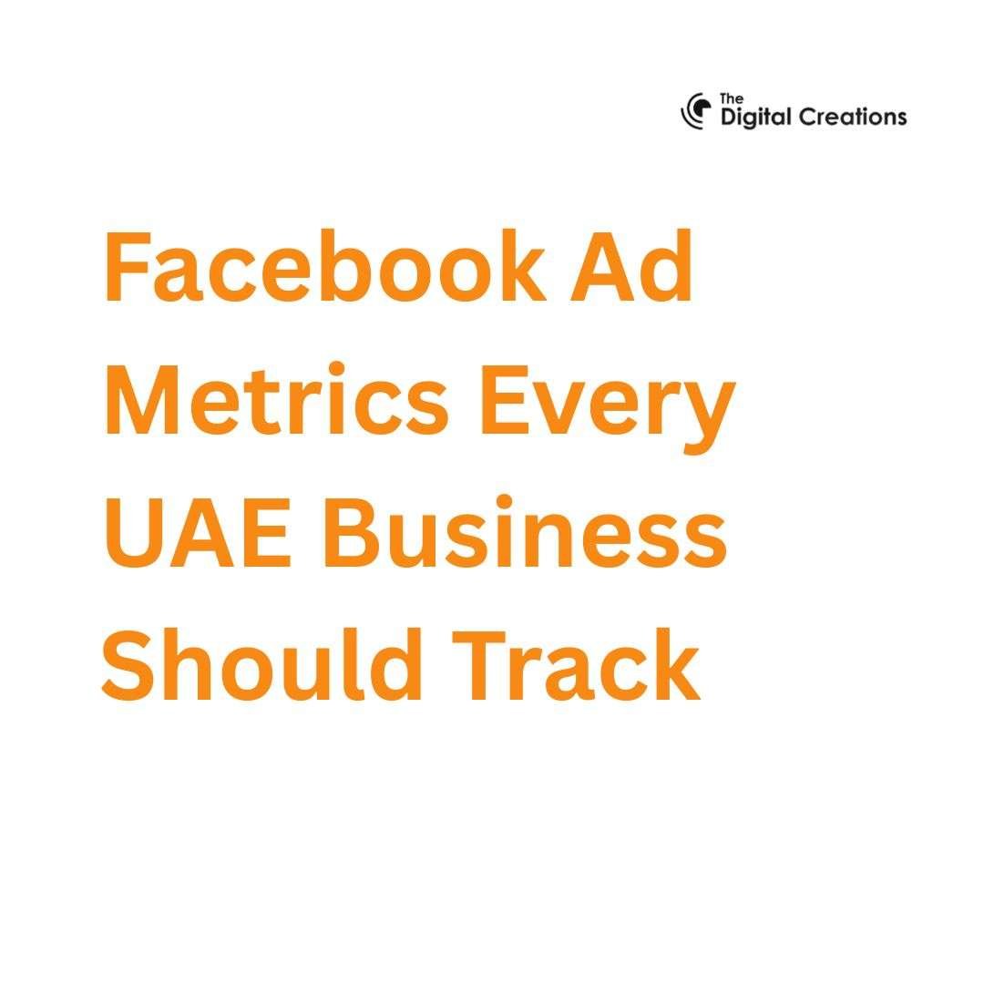 Facebook Ad Metrics Every UAE Business Should Track