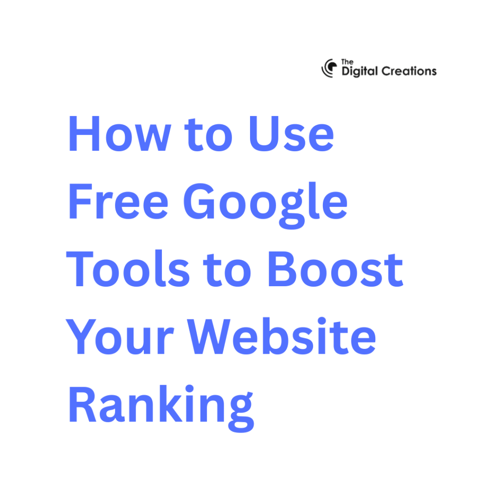 How to Use Free Google Tools to Boost Your Website Ranking