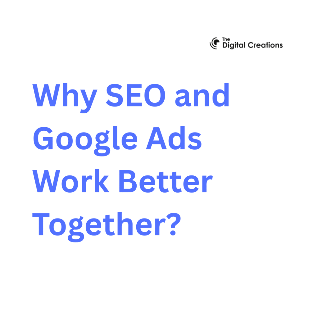 Why SEO and Google Ads Work Better Together