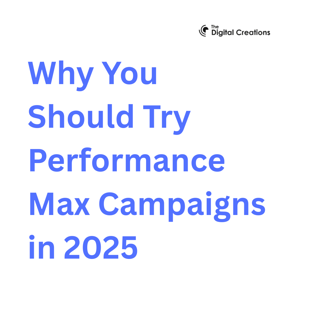 Why You Should Try Performance Max Campaigns in 2025