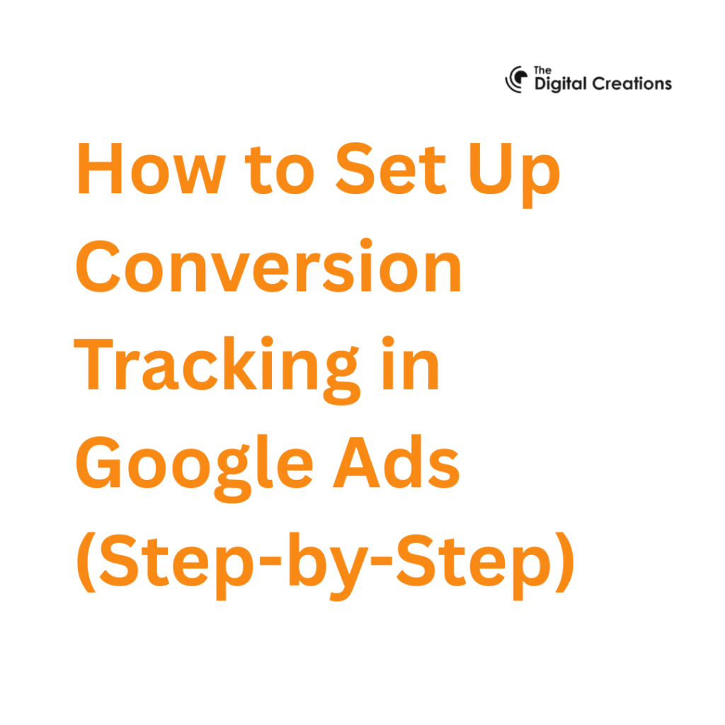 How to Set Up Conversion Tracking in Google Ads (Step-by-Step)