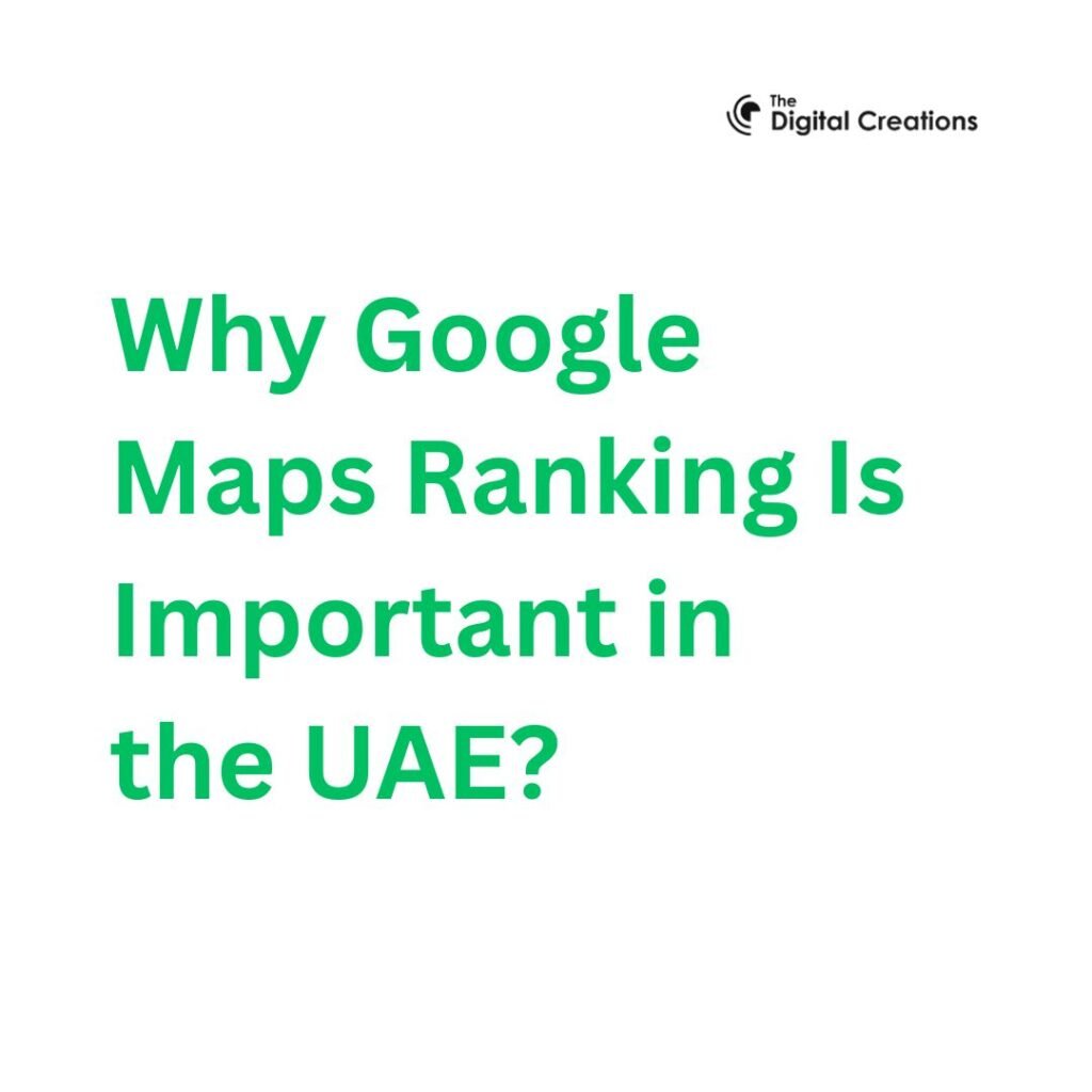 Why Google Maps Ranking Is Important in the UAE