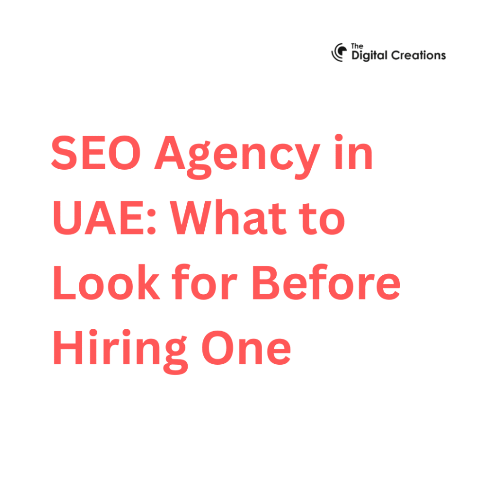 SEO Agency in UAE: What to Look for Before Hiring One