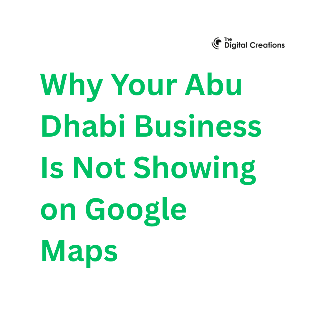Why Your Abu Dhabi Business Is Not Showing on Google Maps