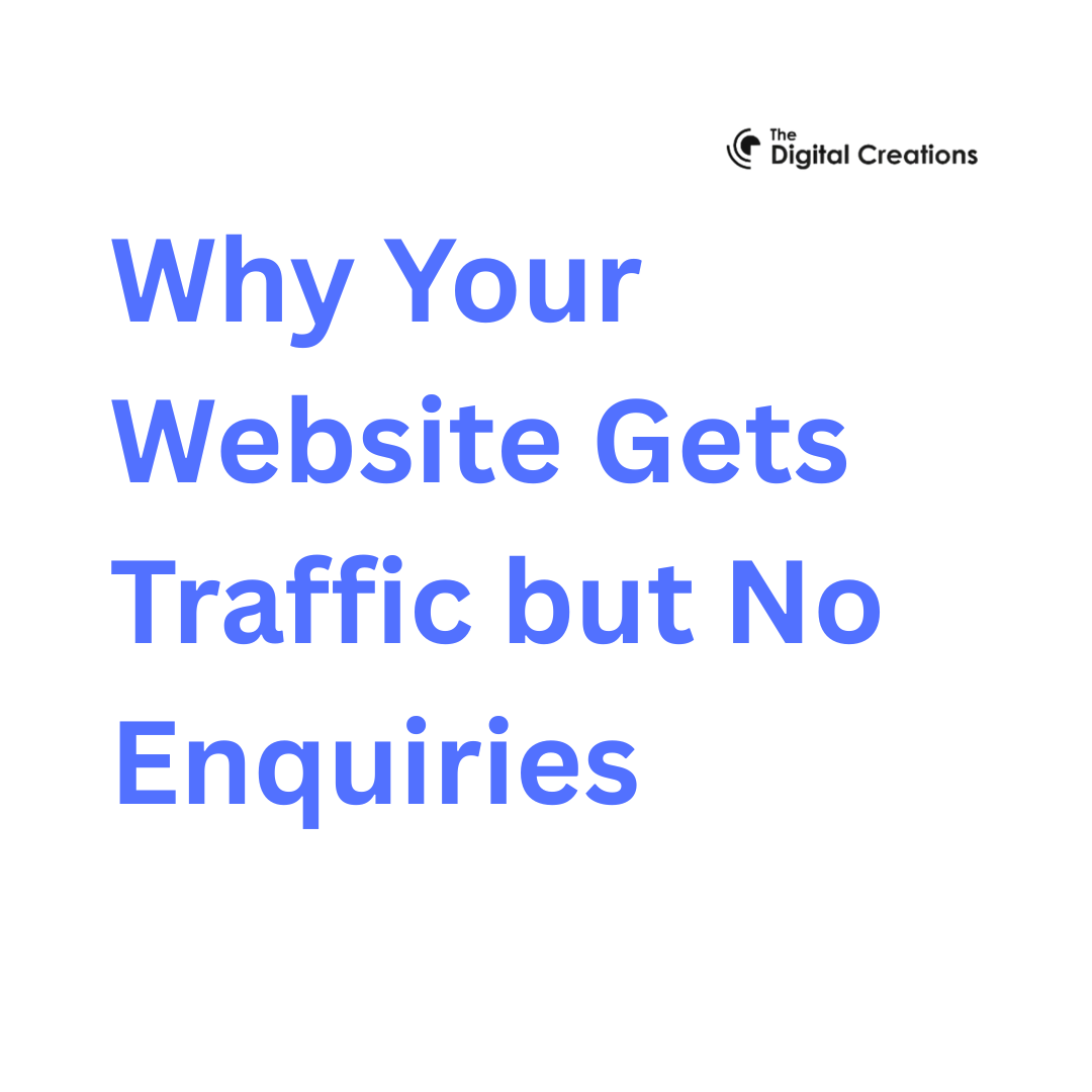 Why Your Website Gets Traffic but No Enquiries