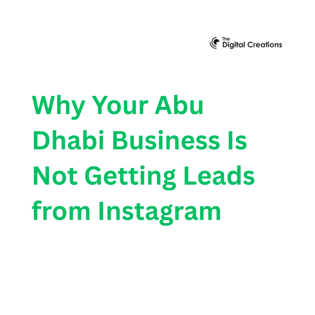 Why Your Abu Dhabi Business Is Not Getting Leads from Instagram