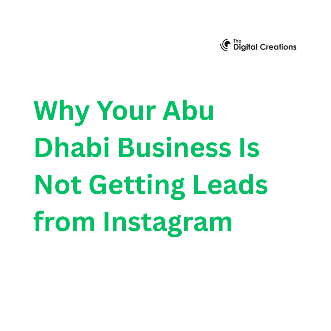 Why Your Abu Dhabi Business Is Not Getting Leads from Instagram