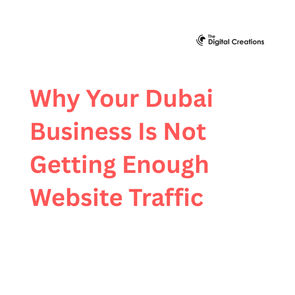 Why Your Dubai Business Is Not Getting Enough Website Traffic