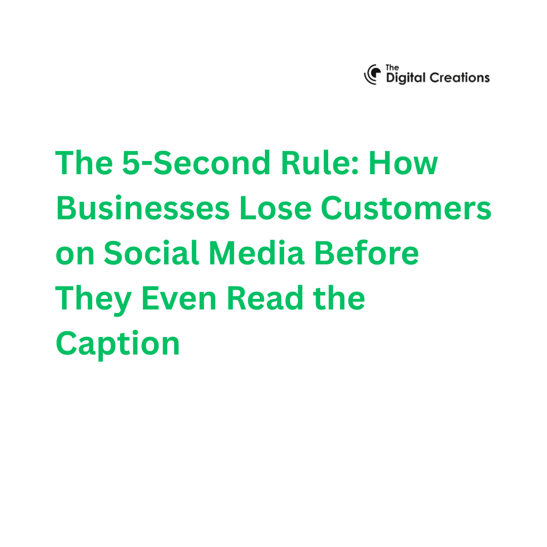 The 5-Second Rule: How Businesses Lose Customers on Social Media Before They Even Read the Caption
