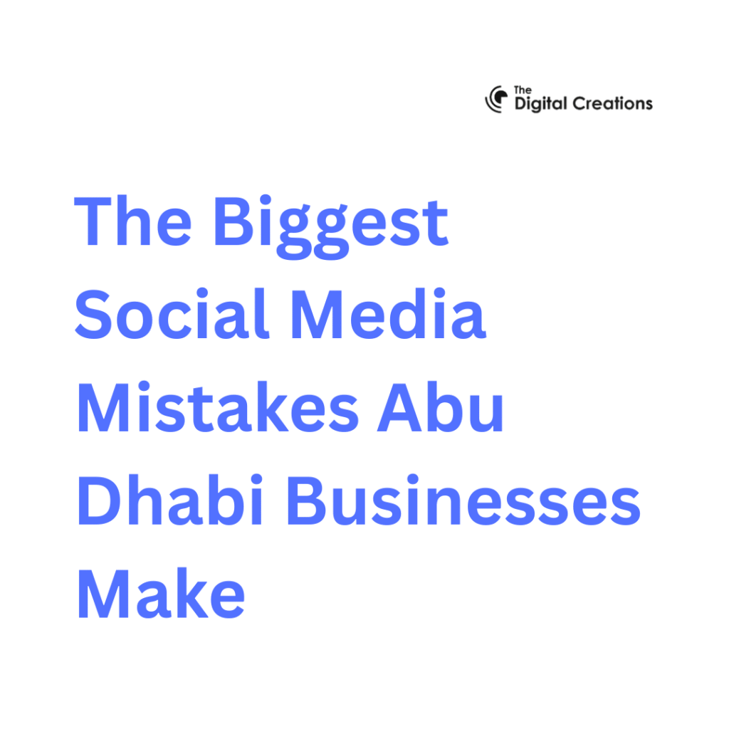 The Biggest Social Media Mistakes Abu Dhabi Businesses Make